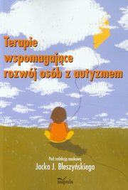 ksiazka tytu: Terapie wspomagajce rozwj osb z autyzmem autor: Jacek Beszyski