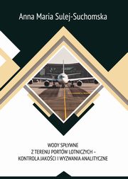 Wody spywne z terenu portw lotniczych - kontrola jakoci i wyzwania analityczne, Anna Maria Sulej-Suchomska