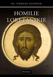 Homilie Loretaskie (4), Ks. Tomasz Jelonek