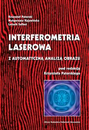 Interferometria laserowa z automatyczn analiz obrazu, Krzysztof Patorski, Leszek Sabut, Magorzata Kujawiska