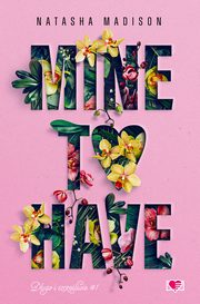 Mine to have. Dugo i szczliwie. Tom 1, Natasha Madison