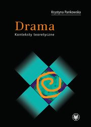 Drama. Konteksty teoretyczne, Krystyna Pankowska