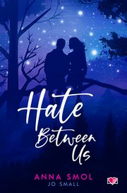 Hate Between Us, Anna Smol