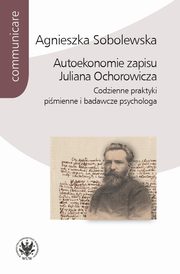 Autoekonomie zapisu Juliana Ochorowicza, Agnieszka Sobolewska