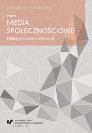 ksiazka tytu: Media spoecznociowe. Dialog w cyberprzestrzeni. T. 1 autor: 