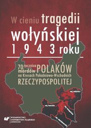 ksiazka tytu: W cieniu tragedii woyskiej 1943 roku - 06 Losy nauczycieli polskich na Podolu w latach II wojny wiatowej autor: 