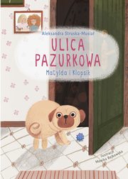 Ulica Pazurkowa Matylda i Klopsik, Aleksandra Struska -Musia