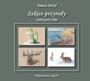 ksiazka tytu: Szkice przyrody - cztery pory roku autor: Tomasz Motyl