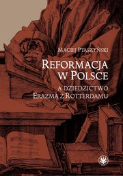 ksiazka tytu: Reformacja w Polsce a dziedzictwo Erazma z Rotterdamu autor: Maciej Ptaszyski