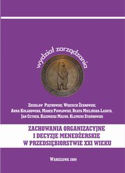 ksiazka tytu: Zachowania organizacyjne i decyzje menederskie w przedsibiorstwie XXI wieku autor: Zdzisaw Pitkowski, Wojciech ebrowski, Anna Kuakowska, Marek Pawowski, Beata Mieliska-Lasota, Kazimierz Mazur, Klemens Stakowski