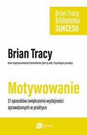 ksiazka tytu: Motywowanie autor: Brian Tracy