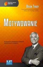 Motywowanie, Brian Tracy