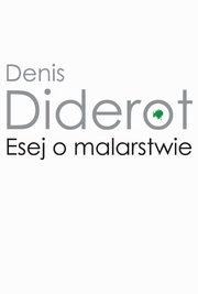 ksiazka tytu: Esej o malarstwie autor: Denis Diderot