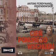 Cie ponurego Wschodu, Antoni Ferdynand Ossendowski