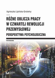 Rne oblicza pracy w czwartej rewolucji przemysowej, Agnieszka Lipiska-Grobelny