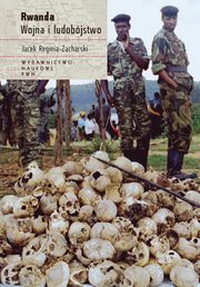 ksiazka tytu: Rwanda. Wojna i ludobjstwo autor: Jacek Reginia-Zacharski