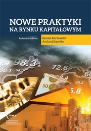 Nowe praktyki na rynku kapitaowym, Renata Karkowska, Andrzej Sopoko