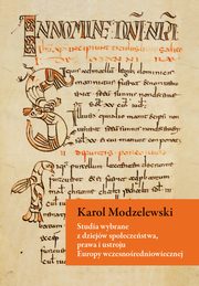 Studia wybrane z dziejw spoeczestwa, prawa i ustroju Europy wczesnoredniowiecznej, Karol Modzelewski