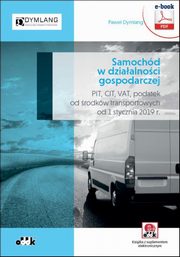 ksiazka tytu: Samochd w dziaalnoci gospodarczej - PIT, CIT, VAT, podatek od rodkw transportowych od 1 stycznia 2019 r. (e-book z suplementem elektronicznym) autor: Pawe Dymlang