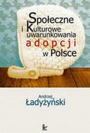 ksiazka tytu: Spoeczne i kulturowe uwarunkowania adopcji w Polsce autor: Andrzej adyyski