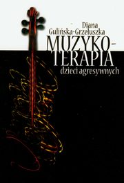 Muzykoterapia dzieci agresywnych, Diana Guliska-Grzeluszka