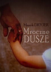 Mroczne dusze, Marek Dryjer