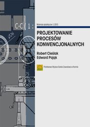 ksiazka tytu: Projektowanie procesw konwencjonalnych autor: Robert Cielak, Edward Pajk