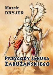 Przygody Jakuba Zabuaskiego, Marek Dryjer