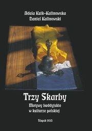 Trzy Skarby. Motywy buddyjskie w kulturze polskiej, Adela Kuik-Kalinowska, Daniel Kalinowski