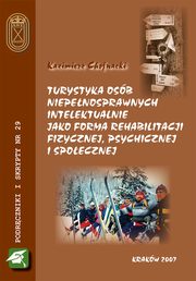 Turystyka osb niepenosprawnych intelektualnie jako forma rehabilitacji fizycznej, psychicznej i spoecznej, Kazimierz Chojnacki