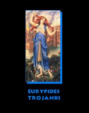 Trojanki, Eurypides