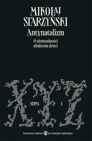 Antynatalizm. O niemoralnoci podzenia dzieci, Mikoaj Starzyski