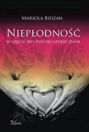 ksiazka tytu: Niepodno w ujciu bio-psycho-spoecznym autor: Mariola Bidzan