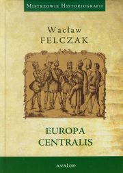 Europa Centralis, Wacaw Felczak
