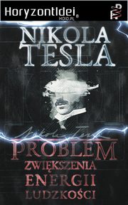 Problem zwikszenia energii ludzkoci, Nikola Tesla