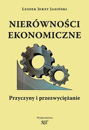 Nierwnoci ekonomiczne. Przyczyny i przezwycianie, Leszek J. Jasiski