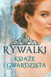 Rywalki. Ksi i Gwardzista, Kiera Cass