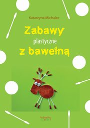 Zabawy plastyczne z bawen, Katarzyna Michalec