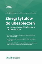 Zbiegi tytuw do ubezpiecze ? po zmianach w skadkowaniu umw zlecenia, Andrzej Okuowicz, Joanna Goliniewska, Joanna Stolarska