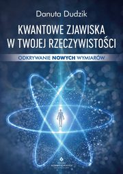 Kwantowe zjawiska w twojej rzeczywistoci, Danuta Dudzik