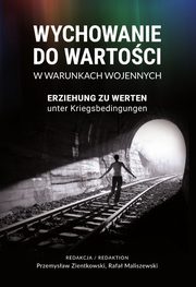 Wychowanie do wartoci w warunkach wojennych. Erziehung zu Werten unter Kriegsbedingungen, 