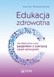 ksiazka tytu: Edukacja zdrowotna autor: Halina Nowakowska