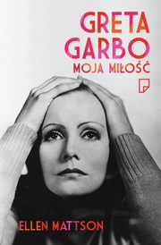 ksiazka tytu: Greta Garbo moja mio autor: Ellen Mattson