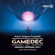 Gamedec. Cz 5. Obrazki z Imperium. Tom I, Marcin Sergiusz Przybyek