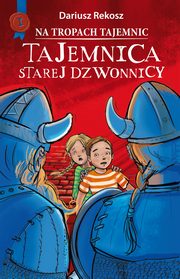 Na tropach tajemnic. Tom 1. Tajemnica starej dzwonnicy, Dariusz Rekosz
