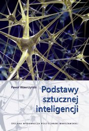 ksiazka tytu: Podstawy sztucznej inteligencji autor: Pawe Wawrzyski