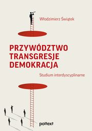 Przywdztwo. Transgresje. Demokracja. Studium interdyscyplinarne, Wodzimierz witek