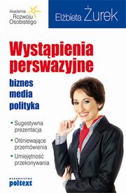 Wystpienia perswazyjne. biznes, media, polityka, Elbieta urek