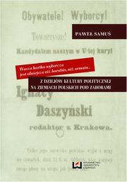 ksiazka tytu: Wasza kartka wyborcza jest silniejsza ni karabin, ni armata Z dziejw kultury politycznej na ziemiach polskich pod zaborami autor: Pawe Samu