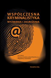 ksiazka tytu: Wspczesna kryminalistyka. Wyzwania i zagroenia autor: Violetta Kwiatkowska-Wjcikiewicz, Magdalena Zubaska